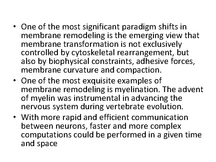  • One of the most significant paradigm shifts in membrane remodeling is the