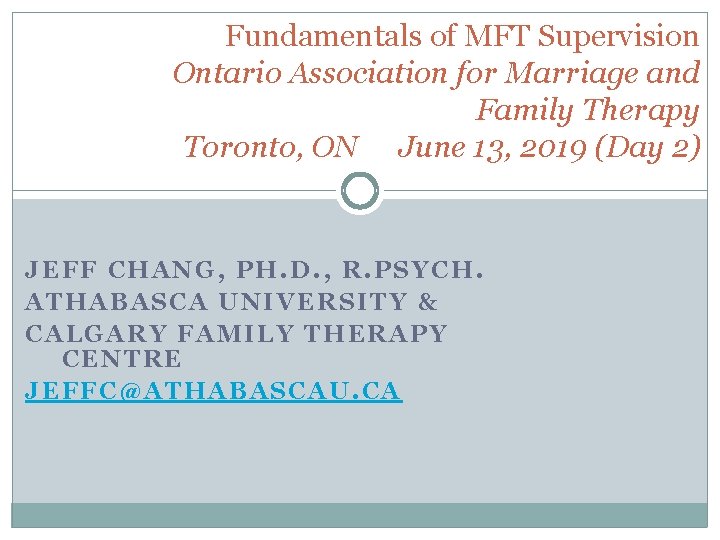 Fundamentals of MFT Supervision Ontario Association for Marriage and Family Therapy Toronto, ON June