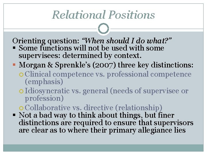 Relational Positions Orienting question: “When should I do what? ” § Some functions will