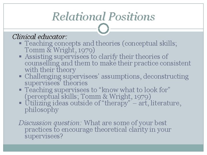 Relational Positions Clinical educator: § Teaching concepts and theories (conceptual skills; Tomm & Wright,