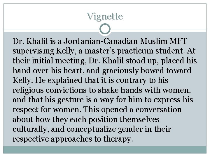 Vignette Dr. Khalil is a Jordanian-Canadian Muslim MFT supervising Kelly, a master’s practicum student.