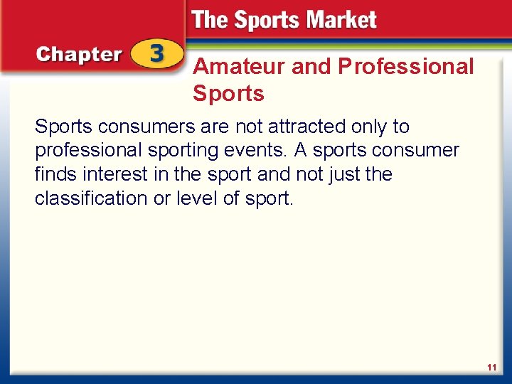Amateur and Professional Sports consumers are not attracted only to professional sporting events. A