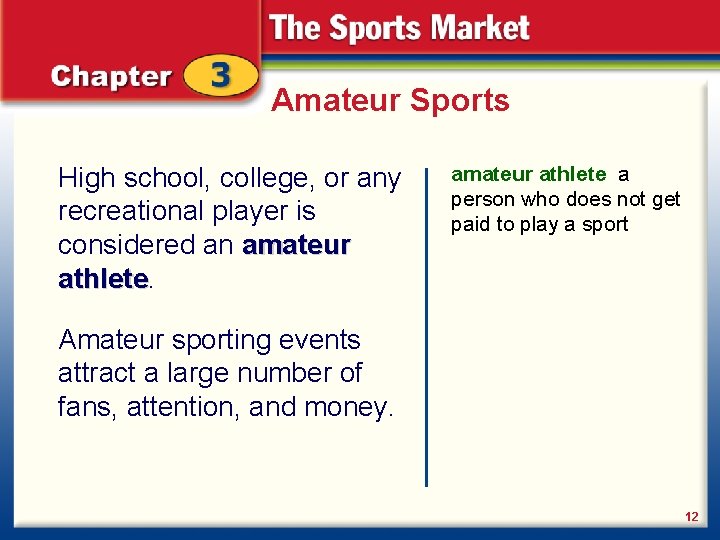 Amateur Sports High school, college, or any recreational player is considered an amateur athlete