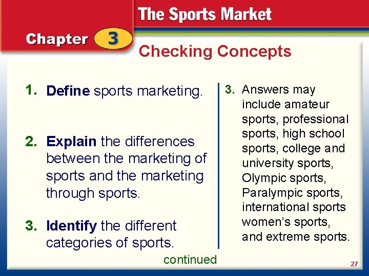 Checking Concepts 1. Define sports marketing. 2. Explain the differences between the marketing of
