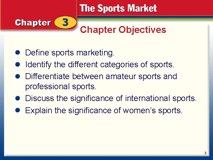 Chapter Objectives Define sports marketing. Identify the different categories of sports. Differentiate between amateur