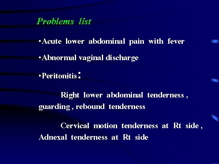 Problems list • Acute lower abdominal pain with fever • Abnormal vaginal discharge •