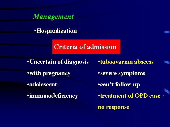 Management • Hospitalization Criteria of admission • Uncertain of diagnosis • with pregnancy •