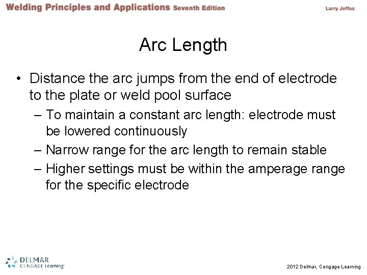 Arc Length • Distance the arc jumps from the end of electrode to the