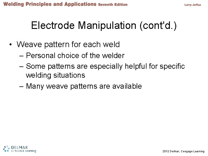 Electrode Manipulation (cont'd. ) • Weave pattern for each weld – Personal choice of