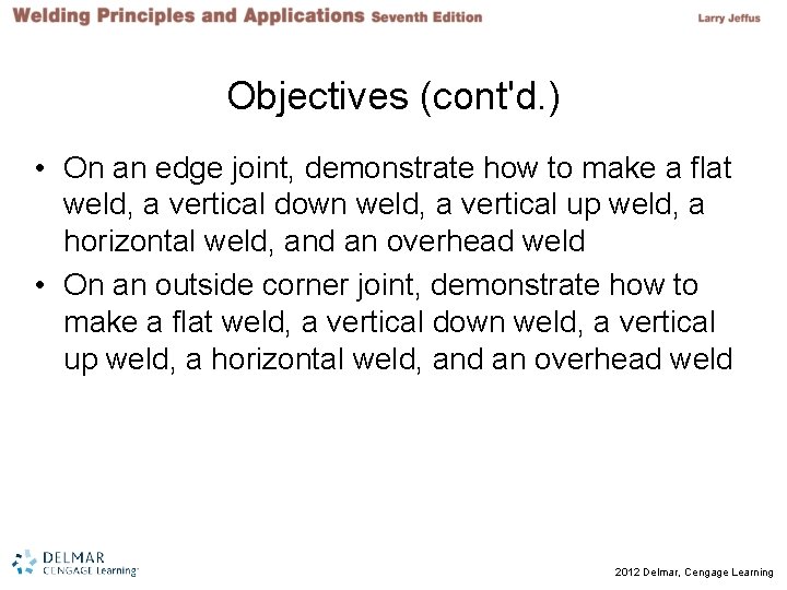 Objectives (cont'd. ) • On an edge joint, demonstrate how to make a flat