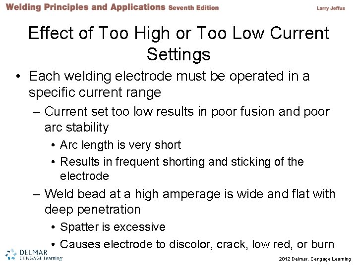 Effect of Too High or Too Low Current Settings • Each welding electrode must