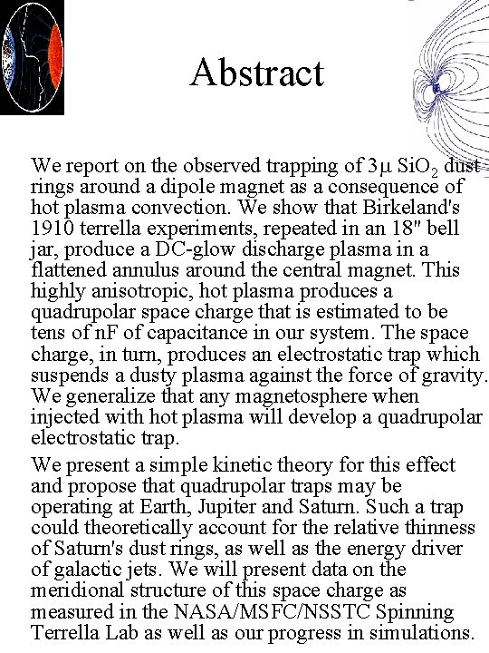 Abstract We report on the observed trapping of 3 Si. O 2 dust rings