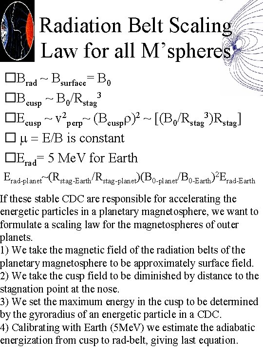 Radiation Belt Scaling Law for all M’spheres �Brad ~ Bsurface= B 0 �Bcusp ~