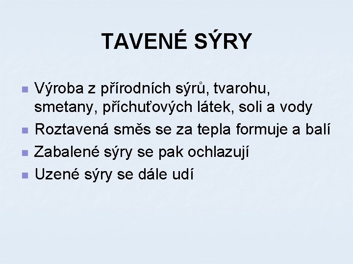 TAVENÉ SÝRY n n Výroba z přírodních sýrů, tvarohu, smetany, příchuťových látek, soli a
