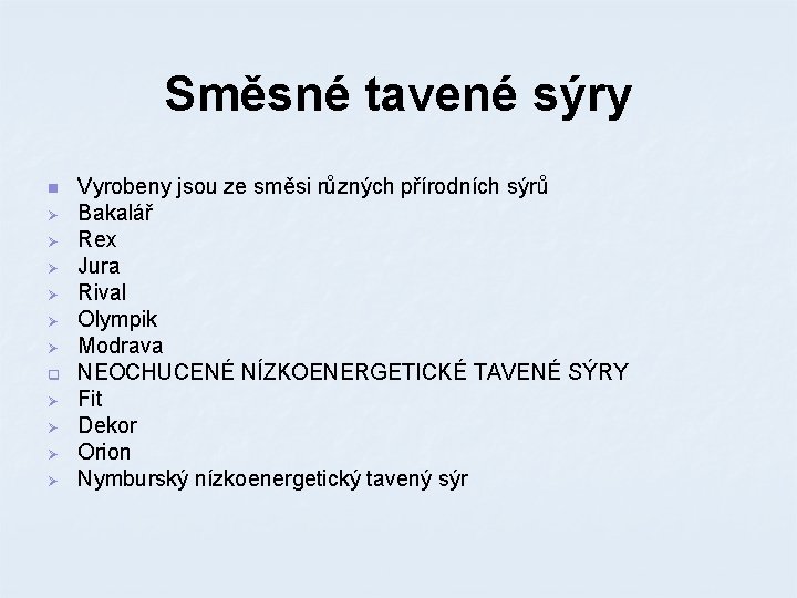 Směsné tavené sýry n Ø Ø Ø q Ø Ø Vyrobeny jsou ze směsi