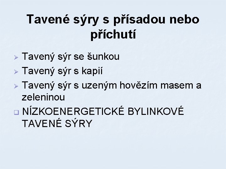 Tavené sýry s přísadou nebo příchutí Tavený sýr se šunkou Ø Tavený sýr s