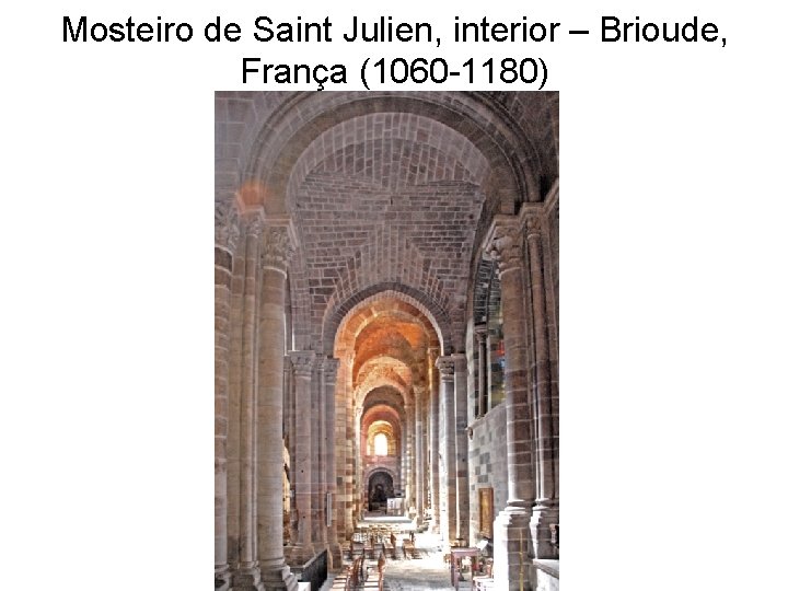 Mosteiro de Saint Julien, interior – Brioude, França (1060 -1180) 