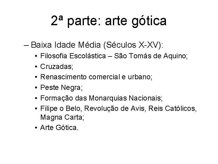 2ª parte: arte gótica – Baixa Idade Média (Séculos X-XV): • • • Filosofia