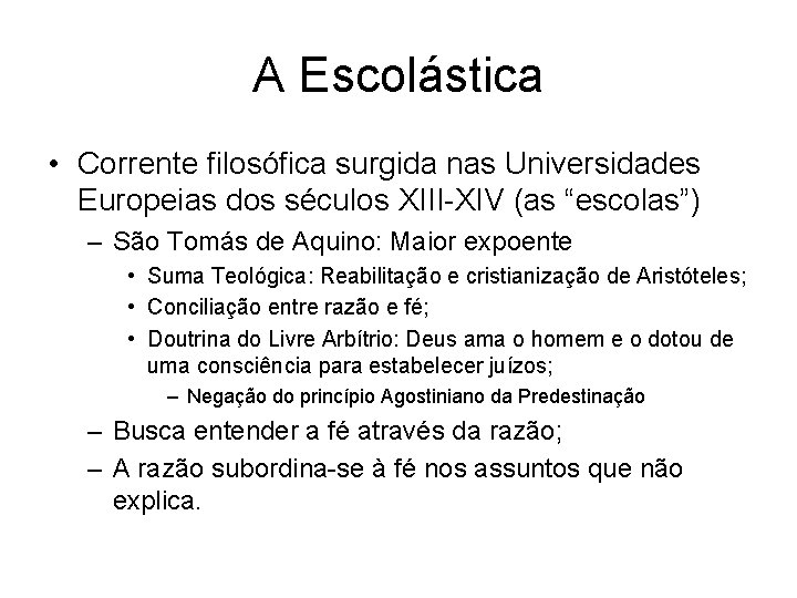 A Escolástica • Corrente filosófica surgida nas Universidades Europeias dos séculos XIII-XIV (as “escolas”)