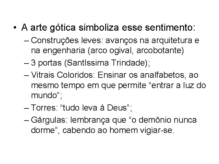  • A arte gótica simboliza esse sentimento: – Construções leves: avanços na arquitetura