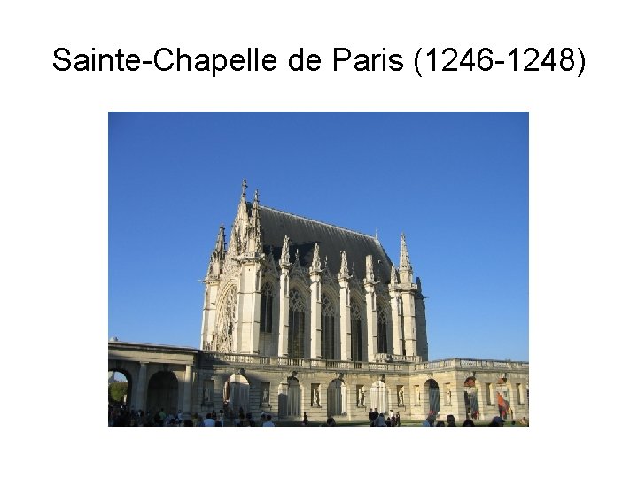 Sainte-Chapelle de Paris (1246 -1248) 