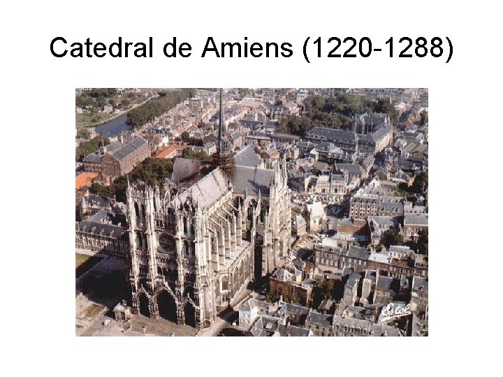 Catedral de Amiens (1220 -1288) 