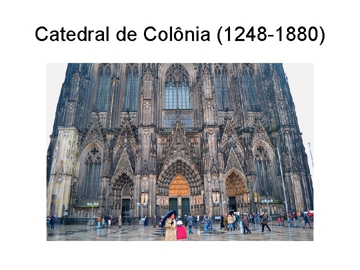 Catedral de Colônia (1248 -1880) 