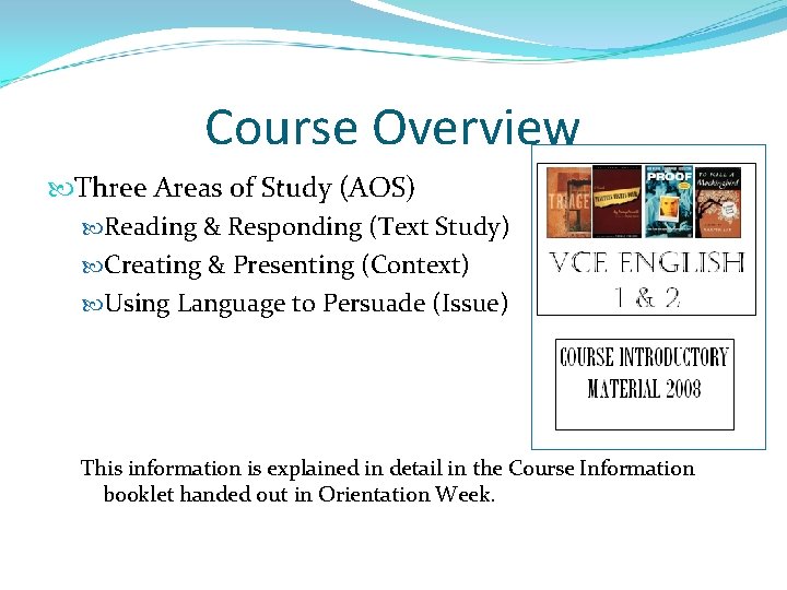 Course Overview Three Areas of Study (AOS) Reading & Responding (Text Study) Creating &