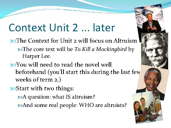 Context Unit 2. . . later The Context for Unit 2 will focus on