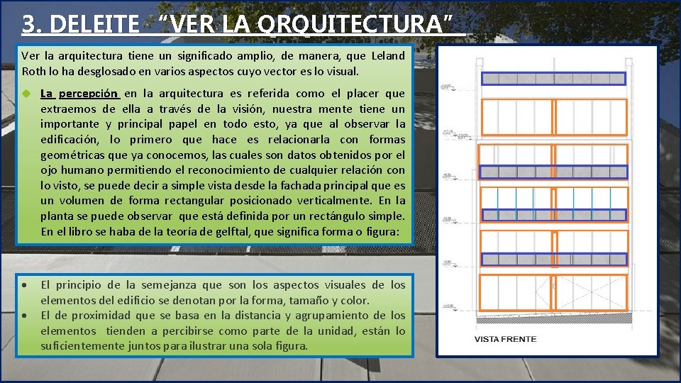 3. DELEITE “VER LA QRQUITECTURA” Ver la arquitectura tiene un significado amplio, de manera,