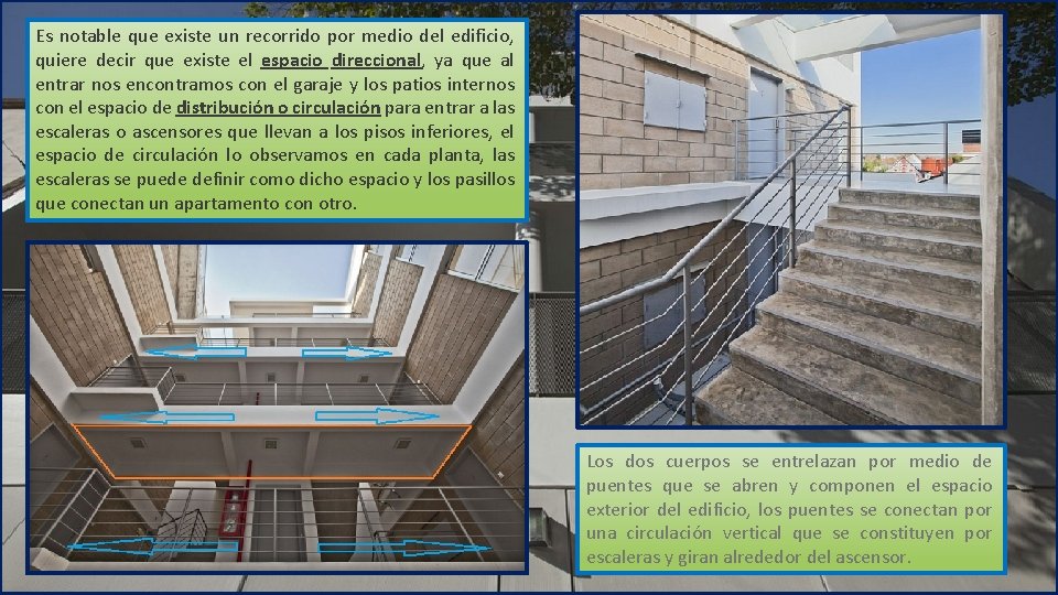 Es notable que existe un recorrido por medio del edificio, quiere decir que existe