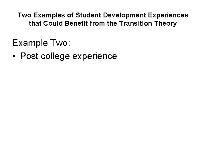 Two Examples of Student Development Experiences that Could Benefit from the Transition Theory Example