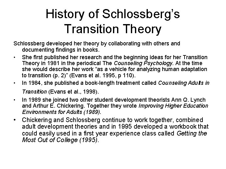 History of Schlossberg’s Transition Theory Schlossberg developed her theory by collaborating with others and
