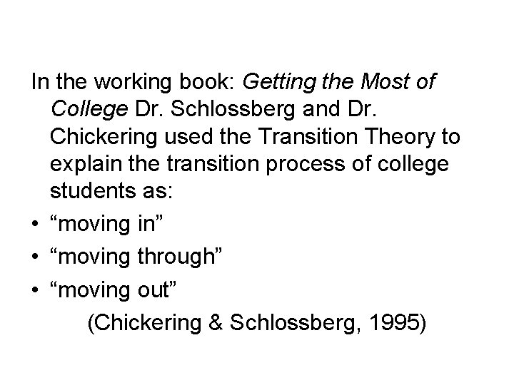 In the working book: Getting the Most of College Dr. Schlossberg and Dr. Chickering