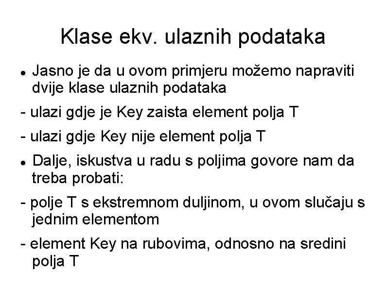Klase ekv. ulaznih podataka Jasno je da u ovom primjeru možemo napraviti dvije klase Klase ekv. ulaznih podataka Jasno je da u ovom primjeru možemo napraviti dvije klase