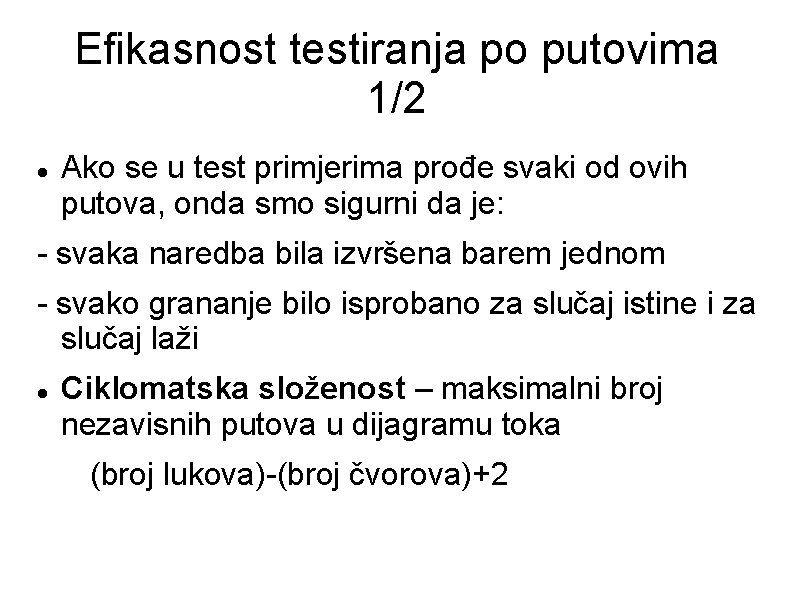 Efikasnost testiranja po putovima 1/2 Ako se u test primjerima prođe svaki od ovih Efikasnost testiranja po putovima 1/2 Ako se u test primjerima prođe svaki od ovih