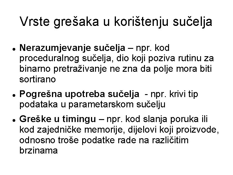 Vrste grešaka u korištenju sučelja Nerazumjevanje sučelja – npr. kod proceduralnog sučelja, dio koji Vrste grešaka u korištenju sučelja Nerazumjevanje sučelja – npr. kod proceduralnog sučelja, dio koji