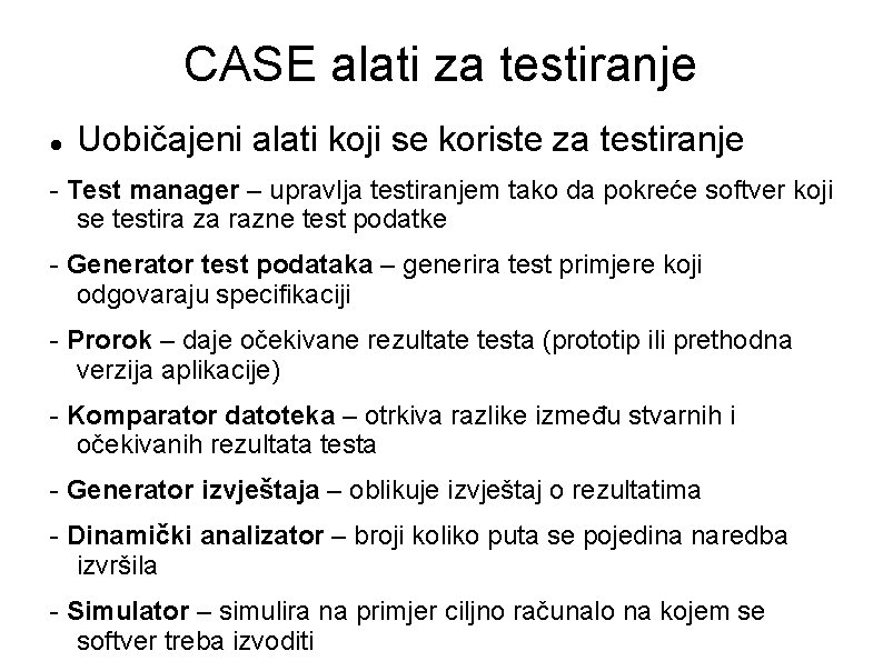 CASE alati za testiranje Uobičajeni alati koji se koriste za testiranje - Test manager CASE alati za testiranje Uobičajeni alati koji se koriste za testiranje - Test manager