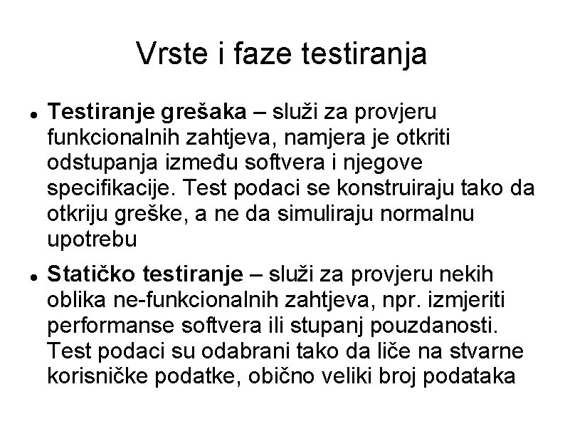 Vrste i faze testiranja Testiranje grešaka – služi za provjeru funkcionalnih zahtjeva, namjera je Vrste i faze testiranja Testiranje grešaka – služi za provjeru funkcionalnih zahtjeva, namjera je