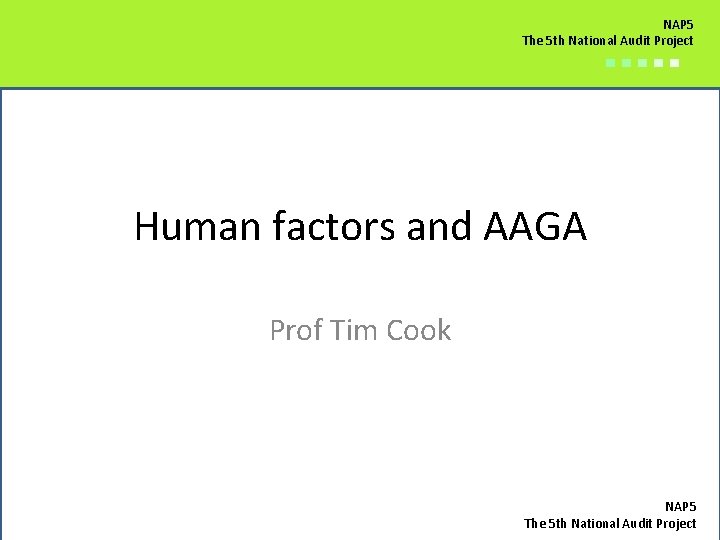 NAP 5 The 5 th National Audit Project ■■■■■ Human factors and AAGA Prof