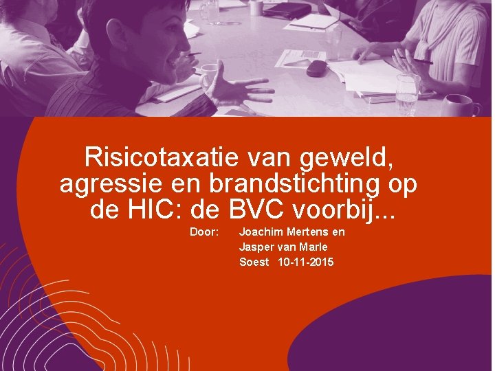 Risicotaxatie van geweld, agressie en brandstichting op de HIC: de BVC voorbij. . .