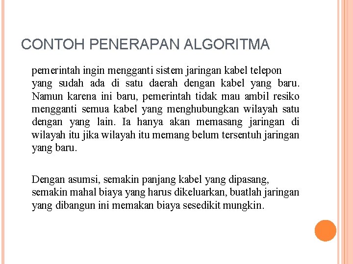 CONTOH PENERAPAN ALGORITMA pemerintah ingin mengganti sistem jaringan kabel telepon yang sudah ada di