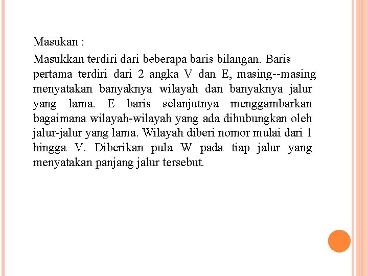 Masukan : Masukkan terdiri dari beberapa baris bilangan. Baris pertama terdiri dari 2 angka