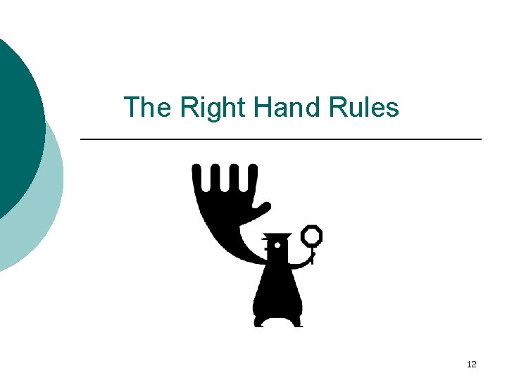 The Right Hand Rules 12 The Right Hand Rules 12