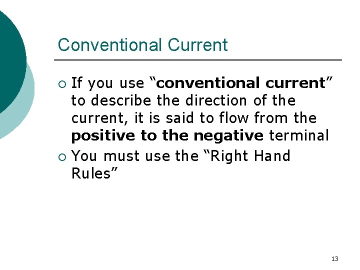 Conventional Current If you use “conventional current” to describe the direction of the current, Conventional Current If you use “conventional current” to describe the direction of the current,