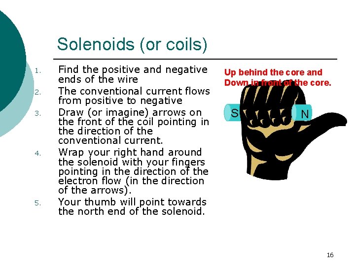 Solenoids (or coils) 1. 2. 3. 4. 5. Find the positive and negative ends Solenoids (or coils) 1. 2. 3. 4. 5. Find the positive and negative ends