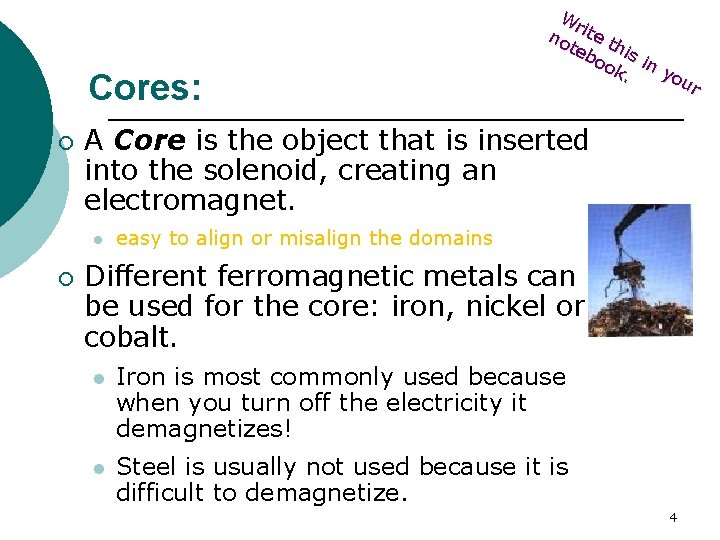 Cores: ¡ A Core is the object that is inserted into the solenoid, creating Cores: ¡ A Core is the object that is inserted into the solenoid, creating