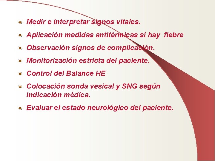 Medir e interpretar signos vitales. Aplicación medidas antitérmicas si hay fiebre Observación signos de