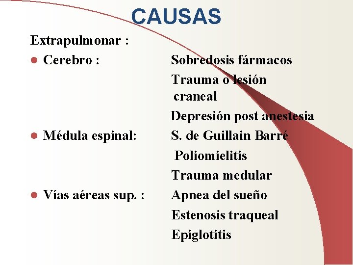 CAUSAS Extrapulmonar : l Cerebro : l Médula espinal: l Vías aéreas sup. :