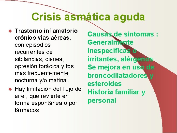 Crisis asmática aguda Trastorno inflamatorio crónico vías aéreas, con episodios recurrentes de sibilancias, disnea,